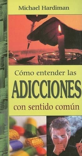 Tapa de Como Entender Las Adicciones Con Sentido Comun