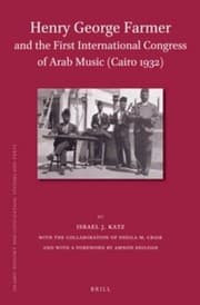 Tapa de Henry George Farmer and the First International Congress of Arab Music (Cairo 1932)