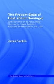 Tapa de The present state of Hayti (Saint Domingo) with remarks on its agriculture, commerce, laws, religion, finances and population, etc. etc