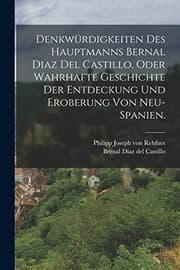 Tapa de Denkwürdigkeiten des Hauptmanns Bernal Diaz Del Castillo, Oder Wahrhafte Geschichte der Entdeckung und Eroberung Von Neu-Spanien