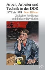 Tapa de Arbeit, Arbeiter und Technik in der DDR 1971 bis 1989