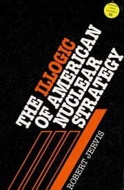 Tapa de Illogic of American Nuclear Strategy
