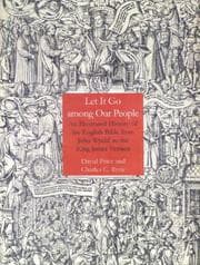 Tapa de LET IT GO AMONG OUR PEOPLE: AN ILLUSTRATED HISTORY OF THE ENGLISH BIBLE FROM JOHN WYCLIFF TO THE KING JAMES VERSION