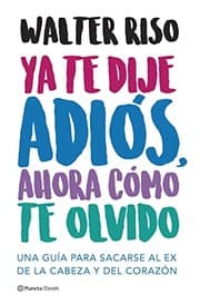 Tapa de Ya te dije adiós, ahora cómo te olvido
