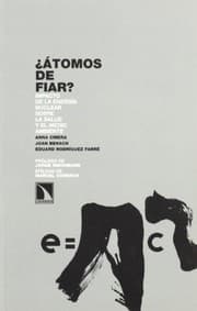 Tapa de ¿Átomos de fiar? Impactos de la energía nuclear sobre la salud y el medio ambiente