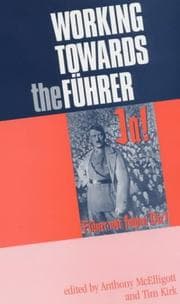 Tapa de WORKING TOWARDS THE FUHRER: ESSAYS IN HONOUR OF SIR IAN KERSHAW; ED. BY ANTHONY MCELLIGOTT