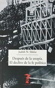 Tapa de Después de la utopía. El declive de la fe política
