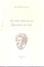 Tapa de CUATRO DIAS EN LA GRANADA DE 1846. EN CONMEMORACION DEL 150 ANIVERSARIO DE LA ESTANCIA DE ALEJANDRO DUMAS EN GRANADA, DEL 17 AL 30 DE OCTUBRE DE 1846.