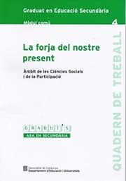 Tapa de forja del nostre present. Àmbit de les Ciències Socials i la Participació. Graduat en Educació Secundària. Mòdul comú 4/La