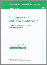Tapa de llarg camí cap a la civilització. Àmbit de les Ciències Socials i la Participació. Graduat en Educació Secundària. Mòdul comú 2/Un