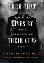 Tapa de Them That Lives by Their Guns - the Collected Hard-Boiled Stories of Race Williams Volume 1