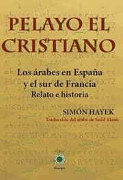Tapa de Pelayo el cristiano. Los árabes en España y el sur de Francia
