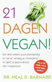 Tapa de 21 dagen vegan! eet drie weken puur plantaardig en val af, verlaag je cholesterol en geef je gezondheid een megaboost