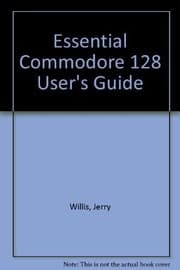 Tapa de The essential Commodore 128 user's guide