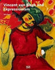 Tapa de Vincent van Gogh and expressionism. Exhibition, Amsterdam, 24 November 2006 - 4 March 2007