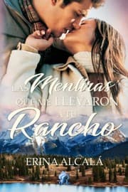 Tapa de Las mentiras que me llevaron a tu rancho