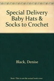 Tapa de Special Delivery Baby Hats & Socks to Crochet
