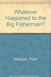Tapa de Whatever happened to the big fisherman?