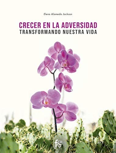 Tapa de CRECER EN LA ADVERSIDAD. TRANSFORMANDO NUESTRA VIDA