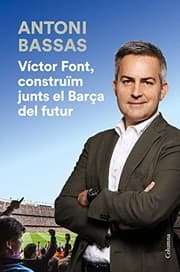 Tapa de Víctor Font, construïm junts el Barça del futur