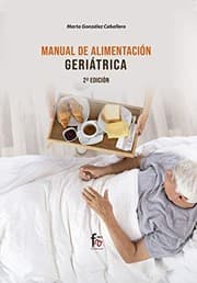 Tapa de MANUAL DE ALIMENTACIÓN GERIÁTRICA. 2º EDICIÓN