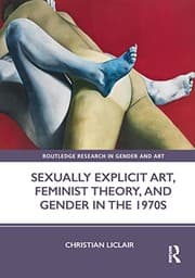 Tapa de Sexually Explicit Art, Feminist Theory, and Gender in The 1970s
