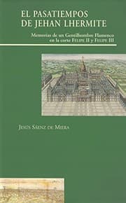 Tapa de El Pasatiempos de Jehan Lhermite. Memorias de un gentilhombre en la corte de Felipe II y Felipe III