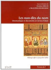Tapa de Les non-dits du nom. Onomastique et documents en terre d'Islam