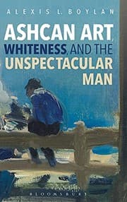 Tapa de Ashcan Art, Whiteness, and the Unspectacular Man