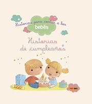 Tapa de HISTORIAS PARA CONTAR A LOS BEBÉS. HISTORIAS DE CUMPLEAÑOS