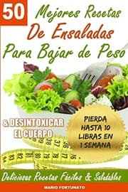 Tapa de 50 Mejores Recetas de Ensaladas Para Bajar de Peso y Desintoxicar el Cuerpo