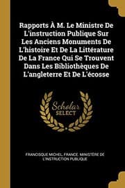 Tapa de Rapports À M. le Ministre de l'instruction Publique Sur les Anciens Monuments de l'histoire et de la Littérature de la France Qui Se Trouvent Dans les Bibliothèques de l'angleterre et de L'écosse
