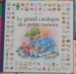 Tapa de Le grand catalogue des petits curieux