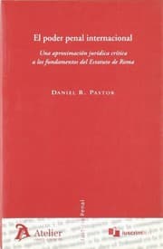 Tapa de Poder penal internacional, el. Una aproximación jurídica crítica a los fundamentos del estatuto de roma.
