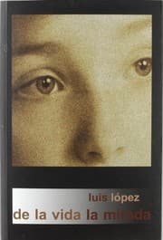 Tapa de De la vida la mirada