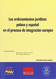 Tapa de Los ordenamientos jurídicos polaco y español en el proceso de integración europea