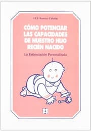 Tapa de Cómo Potenciar las Capacidades de Nuestro Hijo Recién Nacido