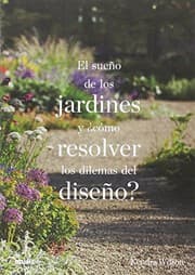 Tapa de El sueño de los jardines y ¿cómo resolver los dilemas del diseño?