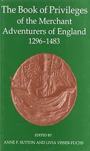 Tapa de The book of privileges of the Merchant Adventurers of England, 1296-1483