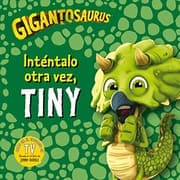 Tapa de Gigantosaurus. Inténtalo otra vez, Tiny