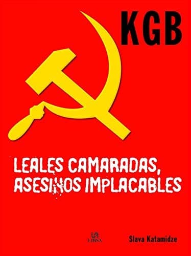 Tapa de KGB. Leales Camaradas, Asesinos Implacables