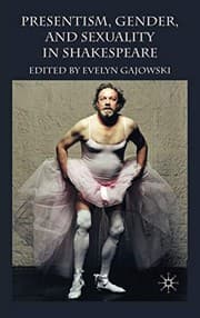 Tapa de Presentism, gender, and sexuality in Shakespeare