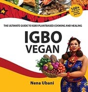 Tapa de Igbo Vegan - the Ultimate Guide to Igbo Plantbased Cooking and Healing