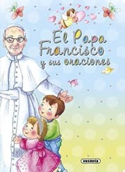 Tapa de El Papa Francisco y sus oraciones
