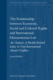 Tapa de The relationship between economic, social and cultural rights and international humanitarian law an analysis of health related issues in non-international armed conflicts