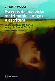 Tapa de Escenas de una vida : matrimonio, amigos y escritura