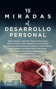Tapa de 15 miradas al desarrollo personal : Quince formas diferentes de afrontar el Desarrollo Personal con un objetivo común
