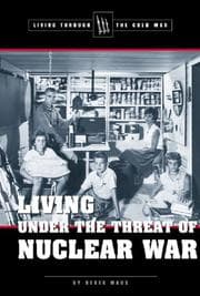 Tapa de Living Through the Cold War - Living Under the Threat of Nuclear War (Living Through the Cold War)