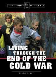 Tapa de Living Through the Cold War - Living Through the End of the Cold War (Living Through the Cold War)