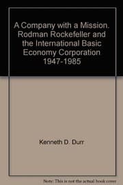 Tapa de A Company with a Mission.  Rodman Rockefeller and the International Basic Economy Corporation 1947-1985